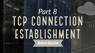 Establishing Connections With TCPs Three Way Handshake  Network Fundamentals Part 8 [upl. by Rola492]