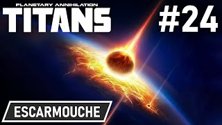 Planetary Annihilation  Titans ► ESCARMOUCHE 24 MULTI [upl. by Mcallister471]