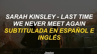 Sarah Kinsley  Last Time We Never Meet Again Subtitulada en Español e Inglés [upl. by Nuawad]