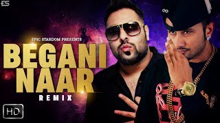 Begani Naar  Yo Yo Honey Singh Ft Badshah Remix  Harshil Sodhi  Epic Stardom [upl. by Onitnelav175]