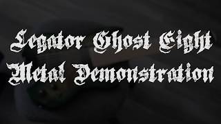 Can it Metal  Legator Ghost 8 Metal Demonstration [upl. by Arot215]