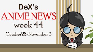 DeXs ANIME NEWS October 28November 3 [upl. by Adriane]