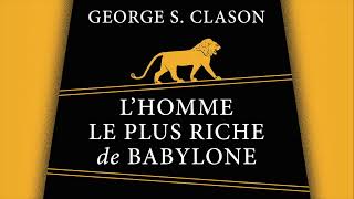 L’homme le plus riche de Babylone George S Clason Livre audio complet [upl. by Llertram]