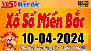 Trực Tiếp Xổ Số Miền Bắc Hôm Nay Ngày 1042024  Kết Quả Xổ Số Miền Bắc Hôm Nay Ngày 10 Tháng 4 [upl. by Autrey]