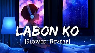 LABON KO LABON SESLOWEDREVERBSong [upl. by Novelia]