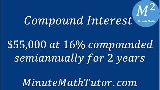 Compound Interest 55000 at 16 compounded semiannually for 2 years [upl. by Vanthe]