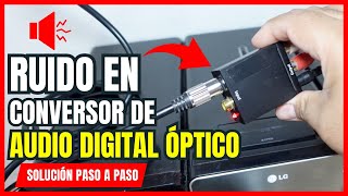 Solución Ruido conversor de audio digital óptico ✅  Solución Paso a Paso [upl. by Nesiaj293]