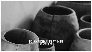 Dj Khaikhan  Anadolu feat Mtu Original Mix [upl. by Ttiwed]