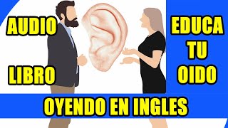 CURSO DE INGLES EDUCA TU OIDO OYENDO EN INGLES AUDIO LIBRO [upl. by Ahsead]