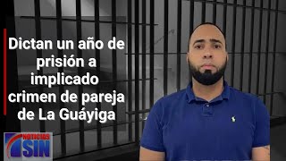 Prisión a implicado crimen de pareja de La Guáyiga [upl. by Noffets]