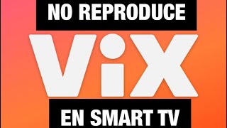 VIX no REPRODUCE en SMART TV  Aqui la solución [upl. by Ramah107]