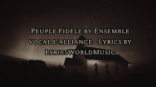 Peuple Fidèle by Ensemble Vocal lAlliance  Lyrics by LyricsWorldMusic [upl. by Nesnaj866]