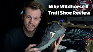 Nike Wildhorse 6  Trail Running Shoe Review [upl. by Yedok]