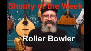 Seán Daghers Shanty of the Week 7 Roller Bowler [upl. by Pascasia262]