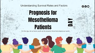 Prognosis for Mesothelioma Patients Understanding Survival Rates and Factors [upl. by Llenod]