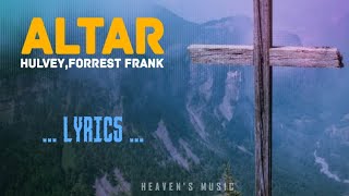 Hulvey Forrest Frank  Altar  Lyrics Glory to the Father [upl. by Sancha]