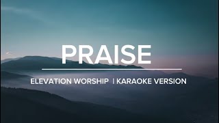 Praise  elevationworship  Karaoke Version [upl. by Ortiz]