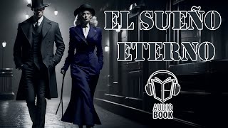 EL SUEÑO ETERNO  AUDIOLIBRO EN ESPAÑOL  MISTERIO  NOVELA [upl. by Assirem]