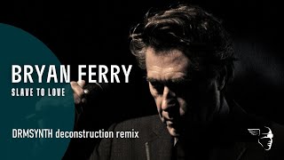 Bryan Ferry  Slave to love DRMSYNTH deconstruction remix [upl. by Eenwat]