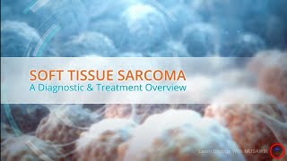 Soft tissue Sarcoma cancer  A diagnostic and treatment overview  cancer [upl. by Schaefer]