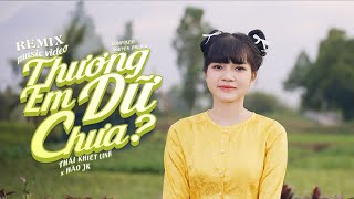 THƯƠNG EM DỮ CHƯA REMIX  THÁI KHIẾT LINH x HÀO JK  Thương em chín đợi mười chờ mà sao em cứ giả [upl. by Bradski]