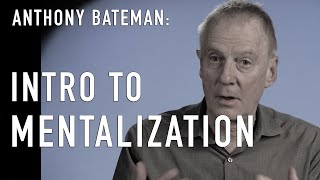 Intro to Mentalization amp ANTHONY BATEMAN CoCreator of MBT [upl. by Anetsirk]