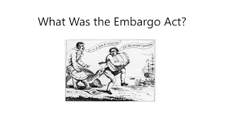 The Embargo Act [upl. by Jo Ann903]