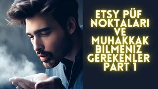 Etsynin Püf Noktaları  Ve Bilmeniz Gerekenler Part 1 [upl. by Niliram]