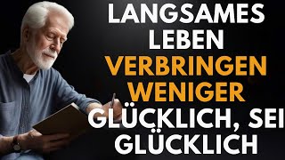 Wenn Sie 5575 Jahre alt sind langsames Leben  Weniger ausgeben glücklich seien [upl. by Flavio205]