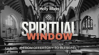 The Holy Mass  A Spiritual Window prayers from Offertory to Blessing [upl. by Emmerich943]