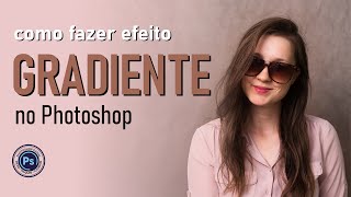 Como Fazer EFEITO GRADIENTE no PHOTOSHOP  Tutorial [upl. by Assilaj670]