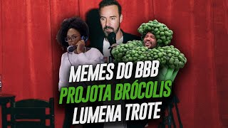 O BBB DOS MEMES  PROJOTA BRÓCOLIS  LUMENA LEVANDO TROTE  STAND UP DIOGO PORTUGAL [upl. by Acirderf]