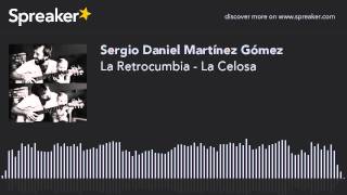 La Retrocumbia  La Celosa hecho con Spreaker [upl. by Ahsrats41]