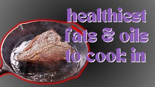 Healthiest Fats And Oils To Cook In [upl. by Yesnel29]