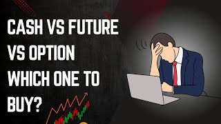 Cash Vs Future Vs Options Which one is best Difference Between Cash and Future and Option Explained [upl. by Silevi]