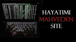 Hayatımı Mahveden Site  Korku Hikayeleri [upl. by Crooks]