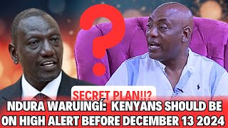 Ndura waruingí KENYANS should be on high alert before December 13 2024 The SECRET is out [upl. by Aikenahs]