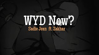 Sadie Jean  WYD Now ft Zakhar Official Lyrics Video [upl. by Rasia305]