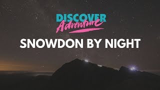 Discover Adventure Snowdon by Night [upl. by Parks9]