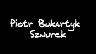 Piotr Bukartyk  Sznurek [upl. by Anitnoc]