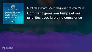 Comment gérer son temps et ses priorités avec la pleine conscience [upl. by Odnanreh]