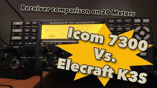 Icom 7300 Vs Elecraft K3s Receiver Showdown [upl. by Nilsoj]