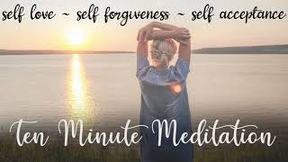 Self love  Self Forgiveness  Self Acceptance  10 minute guided meditation [upl. by Yonina226]