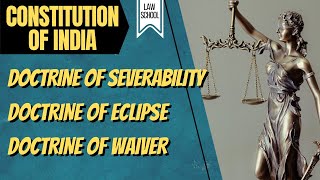 Doctrine of Severability Doctrine of Eclipse Doctrine of Waiver with Case Laws║ LAW SCHOOL [upl. by Stouffer621]