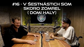 16  V šestnástich som skoro zomrel Domi Haly [upl. by Vaientina]