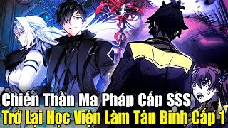 Full Phần 12  Chiến Thần Ma Pháp Cấp SSS Trở Lại Học Viện Tân Binh Cấp 1  Review Truyện [upl. by Enirehtak240]