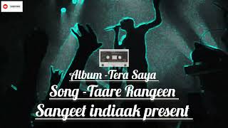 Taare RangeenAlbum Tera Saya latest hindi romantic songs ll Official Music Sangeet indiaak [upl. by Schofield]