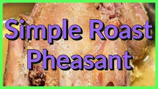 Simple Roast Pheasant — Easy and Delicious [upl. by Roland]