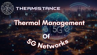 How can we do effective Thermal Management of 5G Networks to enhance performance and reliability [upl. by Goober]