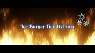 Ice Burner Tier List 2021 [upl. by Seessel]